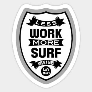 Less work more Surf Sticker